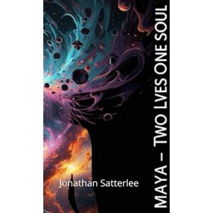 Satterlee, Jonathan Maya Two Lives One Soul Satterlee, Jonathan Maya Two Lives One Soul