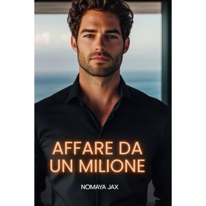 Jax, Nomaya Affare Da Un Milione: Una storia d’amore (Gli Ultimi Miliardari) Jax, Nomaya Affare Da Un Milione: Una storia d’amore (Gli Ultimi Miliardari)
