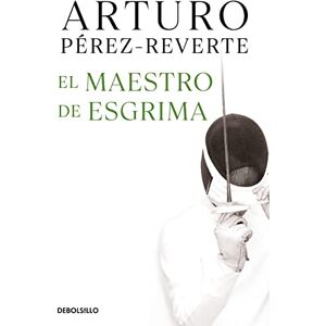 Perez-Reverte, Arturo El maestro de esgrima / The Fencing Master (Best Seller) Perez-Reverte, Arturo El maestro de esgrima / The Fencing Master (Best Seller)