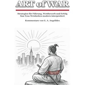 Angelides, Georg Alexander ART of WAR: Strategie für Führung, Verhandlung und Erfolg (Club-Carriere Business-Books) Angelides, Georg Alexander ART of WAR: Strategie für Führung, Verhandlung und Erfolg (Club-Carriere Business-Books)
