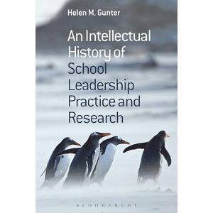 Gunter, Helen M. An Intellectual History of School Leadership Practice and Research Gunter, Helen M. An Intellectual History of School Leadership Practice and Research