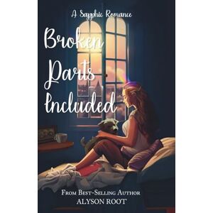 Root, Alyson Broken Parts Included: A Sapphic Romance Root, Alyson Broken Parts Included: A Sapphic Romance