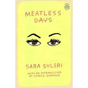 Suleri, Sara Meatless Days: Introduction by the winner of the 2018 Women's Prize for Fiction Kamila Shamsie: 3 (Penguin Women Writers, 3) Suleri, Sara Meatless Days: Introduction by the winner of the 2018 Women's Prize for Fiction Kamila Shamsie: 3 (Penguin Women Writers, 3)