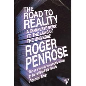 Penrose, Roger The Road to Reality: A Complete Guide to the Laws of the Universe Penrose, Roger The Road to Reality: A Complete Guide to the Laws of the Universe