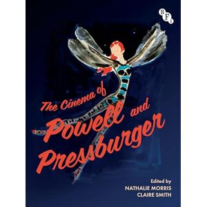 Nathalie Morris The Cinema of Powell and Pressburger: Romantic Imaginations Nathalie Morris The Cinema of Powell and Pressburger: Romantic Imaginations