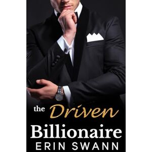 Swann, Erin The Driven Billionaire (Benson Billionaires) Swann, Erin The Driven Billionaire (Benson Billionaires)
