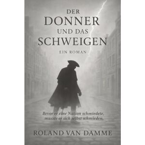 Roland Der Donner und das Schweigen: Ein Roman (deutsche Ausgabe) Roland Der Donner und das Schweigen: Ein Roman (deutsche Ausgabe)