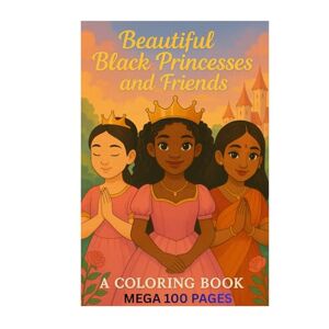 Ade, Ash Beautiful Black Princesses and friends- MEGA 100 page Coloring book: MEGA 100 page Coloring book Ade, Ash Beautiful Black Princesses and friends- MEGA 100 page Coloring book: MEGA 100 page Coloring book