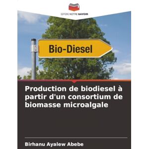 Abebe, Birhanu Ayalew Production de biodiesel à partir d'un consortium de biomasse microalgale Abebe, Birhanu Ayalew Production de biodiesel à partir d'un consortium de biomasse microalgale