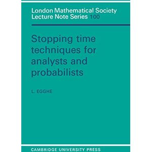 Cambridge University Press Stopping Time Techniques for Analysts and Probabilists (London Mathematical Society Lecture Note Series Book 100) Cambridge University Press Stopping Time Techniques for Analysts and Probabilists (London Mathematical Society Lecture Note Series Book 100)