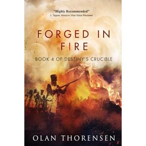 Thorensen, Olan Forged in Fire: Volume 4 (Destiny's Crucible) Thorensen, Olan Forged in Fire: Volume 4 (Destiny's Crucible)