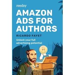 Fayet, Ricardo Amazon Ads for Authors: Unlock Your Full Advertising Potential (Reedsy Marketing Guides) Fayet, Ricardo Amazon Ads for Authors: Unlock Your Full Advertising Potential (Reedsy Marketing Guides)