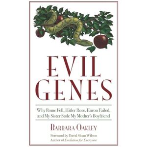 Oakley Evil Genes: Why Rome Fell, Hitler Rose, Enron Failed, and My Sister Stole My Mother's Boyfriend Oakley Evil Genes: Why Rome Fell, Hitler Rose, Enron Failed, and My Sister Stole My Mother's Boyfriend