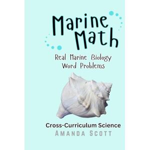 Scott Marine Math: Real Marine Biology Word Problems Cross-Curriculum Science Scott Marine Math: Real Marine Biology Word Problems Cross-Curriculum Science