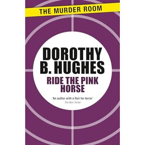 Hughes, Dorothy B Ride the Pink Horse (Murder Room) Hughes, Dorothy B Ride the Pink Horse (Murder Room)
