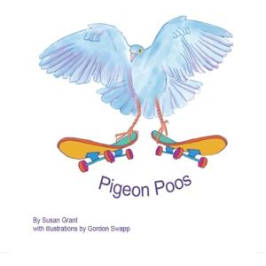 Grant, Susan Pigeon Poos: A love letter to the humble pigeon Grant, Susan Pigeon Poos: A love letter to the humble pigeon