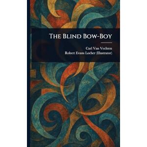 Van Vechten, Carl The Blind Bow-Boy Van Vechten, Carl The Blind Bow-Boy