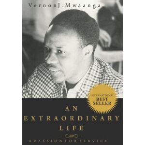 Mwaanga, Dr Vernon Johnson AN EXTRAORDINARY LIFE: A PASSION FOR SERVICE Mwaanga, Dr Vernon Johnson AN EXTRAORDINARY LIFE: A PASSION FOR SERVICE