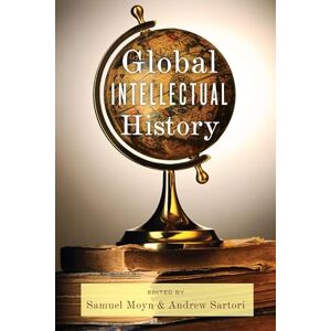Moyn, Samuel Global Intellectual History (Columbia Studies in International and Global History) Moyn, Samuel Global Intellectual History (Columbia Studies in International and Global History)
