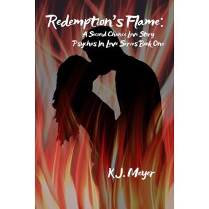 Meyer, K.J. Redemption's Flame: A Second Chance Love Story (Psychos In Love) Meyer, K.J. Redemption's Flame: A Second Chance Love Story (Psychos In Love)