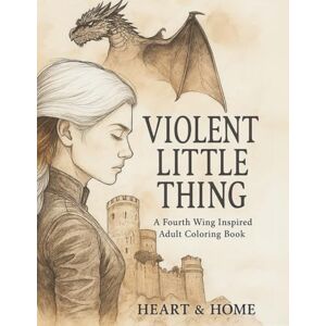 Home, Heart & Violent Little Thing: A Fourth Wing Inspired Adult Coloring Book (Epic Realms A Fantasy Coloring Series for Adults) Home, Heart & Violent Little Thing: A Fourth Wing Inspired Adult Coloring Book (Epic Realms A Fantasy Coloring Series for Adults)