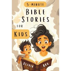 Ark, Olivia Bible Stories for Kids: Fun Bedtime Bible Stories for Toddlers and Preschoolers (Ages 3–6) and Children Learning to Read (Ages 6–8) (Minutes with Jesus) Ark, Olivia Bible Stories for Kids: Fun Bedtime Bible Stories for Toddlers and Preschoolers (Ages 3–6) and Children Learning to Read (Ages 6–8) (Minutes with Jesus)