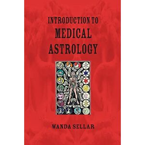 Sellar, Wanda Introduction to Medical Astrology Sellar, Wanda Introduction to Medical Astrology