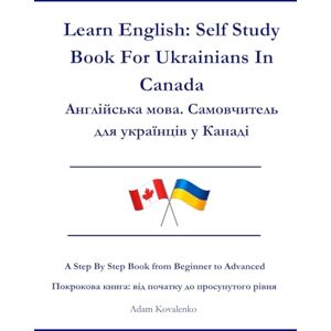 Kovalenko, Adam Learn English: Self Study Book For Ukrainians In Canada: Англійська мова. Самовчитель для українців у Канаді Kovalenko, Adam Learn English: Self Study Book For Ukrainians In Canada: Англійська мова. Самовчитель для українців у Канаді
