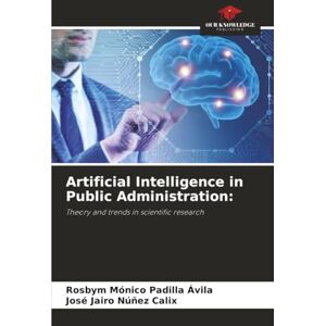 Padilla Ávila, Rosbym Mónico Artificial Intelligence in Public Administration:: Theory and trends in scientific research Padilla Ávila, Rosbym Mónico Artificial Intelligence in Public Administration:: Theory and trends in scientific research