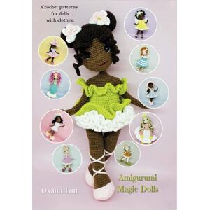 Tim, Oxana Amigurumi Magic Dolls: Crochet patterns for dolls with clothes Tim, Oxana Amigurumi Magic Dolls: Crochet patterns for dolls with clothes