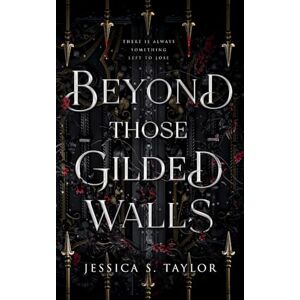 Taylor Beyond Those Gilded Walls Taylor Beyond Those Gilded Walls