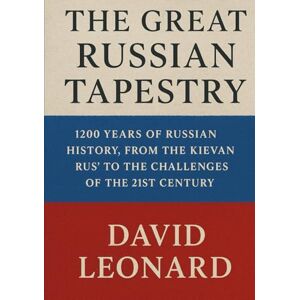 Leonard, David The Great Russian Tapestry Leonard, David The Great Russian Tapestry
