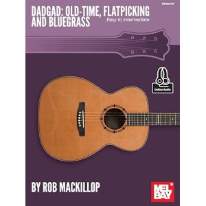 MacKillop, Rob DADGAD: Old-Time, Flatpicking and Bluegrass: Easy to Intermediate MacKillop, Rob DADGAD: Old-Time, Flatpicking and Bluegrass: Easy to Intermediate