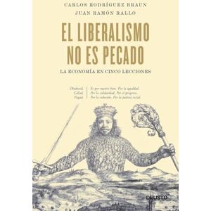 Braun El Liberalismo No Es Pecado: La Economaia En Cinco Lecciones Braun El Liberalismo No Es Pecado: La Economaia En Cinco Lecciones