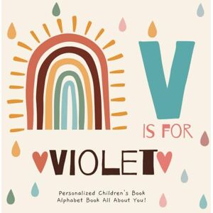 Publishing, R.S.M V is for Violet : A Personalized Children's Book: An Alphabet Adventure All About You! Publishing, R.S.M V is for Violet : A Personalized Children's Book: An Alphabet Adventure All About You!