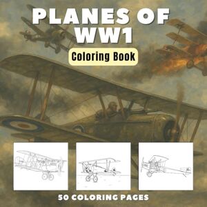 Stevens, Timothy Planes of WW1: Historic Aircraft of the First World War Coloring Book (History Coloring Books) Stevens, Timothy Planes of WW1: Historic Aircraft of the First World War Coloring Book (History Coloring Books)