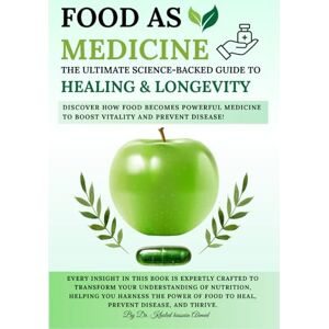 Ahmed Food as Medicine: The Ultimate Science-Backed Guide to Healing, Longevity, and Disease Prevention: Unlock the Power of Nutrition to Prevent Disease, ... Health (The Essential Health Handbook Series) Ahmed Food as Medicine: The Ultimate Science-Backed Guide to Healing, Longevity, and Disease Prevention: Unlock the Power of Nutrition to Prevent Disease, ... Health (The Essential Health Handbook Series)