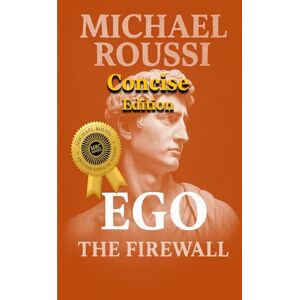Roussi, Michael EGO: The Firewall (Concise Edition) (EGO: Issour Series) Roussi, Michael EGO: The Firewall (Concise Edition) (EGO: Issour Series)