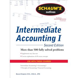 Englard, Baruch Schaums Outline of Intermediate Accounting I, Second Edition (Schaum's Outline Series) (SCHAUMS' BUSINESS ECONOMICS) Englard, Baruch Schaums Outline of Intermediate Accounting I, Second Edition (Schaum's Outline Series) (SCHAUMS' BUSINESS ECONOMICS)