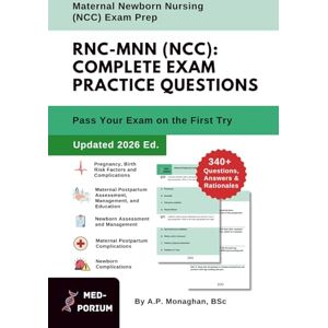 Education, MedPorium Complete RNC-MNN (NCC) Exam Preparation: Maternal Newborn Nursing: 340+ Multiple-Choice Questions, Answers & Rationales — Updated 2026 Edition Education, MedPorium Complete RNC-MNN (NCC) Exam Preparation: Maternal Newborn Nursing: 340+ Multiple-Choice Questions, Answers & Rationales — Updated 2026 Edition