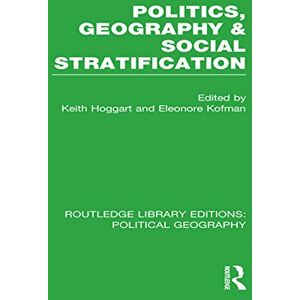 Routledge Politics, Geography and Social Stratification ( Library Editions: Political Geography) Routledge Politics, Geography and Social Stratification ( Library Editions: Political Geography)
