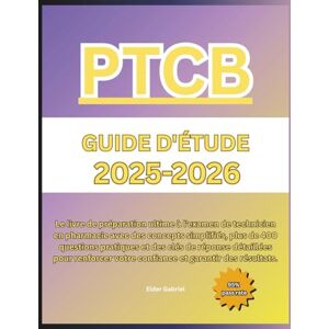 Gabriel, Elder GUIDE D'ÉTUDE PTCB 2025-2026: Le livre de préparation ultime à l'examen de technicien en pharmacie avec des concepts simplifiés, plus de 400 questions ... votre confiance et garantir des résultats. Gabriel, Elder GUIDE D'ÉTUDE PTCB 2025-2026: Le livre de préparation ultime à l'examen de technicien en pharmacie avec des concepts simplifiés, plus de 400 questions ... votre confiance et garantir des résultats.