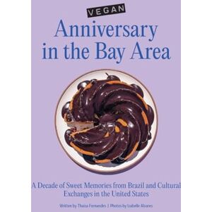 Fernandes Vegan Anniversary in the Bay Area: A Decade of Sweet Memories from Brazil and Cultural Exchanges in the United States Fernandes Vegan Anniversary in the Bay Area: A Decade of Sweet Memories from Brazil and Cultural Exchanges in the United States