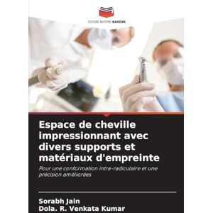 Jain, Sorabh Espace de cheville impressionnant avec divers supports et matériaux d'empreinte: Pour une conformation intra-radiculaire et une précision améliorées Jain, Sorabh Espace de cheville impressionnant avec divers supports et matériaux d'empreinte: Pour une conformation intra-radiculaire et une précision améliorées