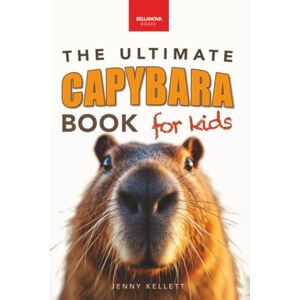 Kellett, Jenny The Ultimate Capybara Book for Kids: 100+ Amazing Capybara Facts, Photos, Quizzes & Fun Activities (Ages 8-12): 100+ Amazing Facts, Photos, Acti: 41 (Animal Books for Kids) Kellett, Jenny The Ultimate Capybara Book for Kids: 100+ Amazing Capybara Facts, Photos, Quizzes & Fun Activities (Ages 8-12): 100+ Amazing Facts, Photos, Acti: 41 (Animal Books for Kids)