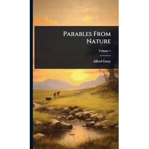 Gatty, Alfred Parables From Nature Gatty, Alfred Parables From Nature