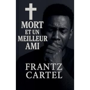 Cartel, Frantz Mort et un meilleur ami Cartel, Frantz Mort et un meilleur ami