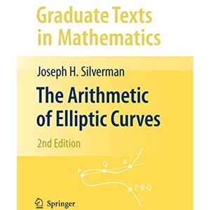 Silverman, Joseph H. The Arithmetic of Elliptic Curves: 106 (Graduate Texts in Mathematics, 106) Silverman, Joseph H. The Arithmetic of Elliptic Curves: 106 (Graduate Texts in Mathematics, 106)