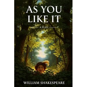 SHAKESPEARE, WILLIAM AS YOU LIKE IT: PLAY SHAKESPEARE, WILLIAM AS YOU LIKE IT: PLAY