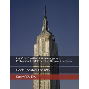 ExamREVIEW Unofficial Certified Risk Management Professional CRMP Practice Review Questions ExamREVIEW Unofficial Certified Risk Management Professional CRMP Practice Review Questions